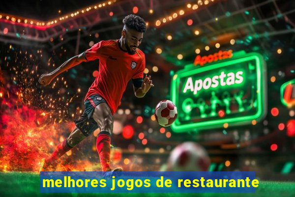 melhores jogos de restaurante